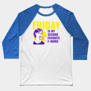 Friday is my fave Baseball T-Shirt